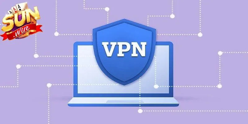 Lý do cần dùng hướng dẫn sử dụng VPN vào Sunwin 